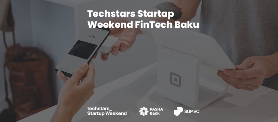PAŞA Bank-ın və SUP VC şirkətinin təşkilatçılığı ilə "Techstars Startup Weekend FinTech Baku" tədbiri keçiriləcək