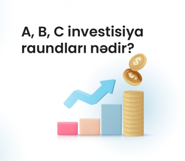 A, B, C investisiya raundları nədir?