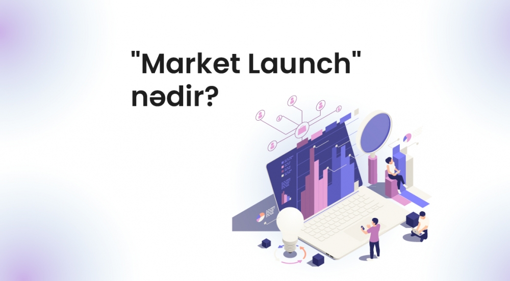 "Market Launch" nədir?