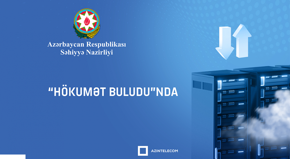 Səhiyyə Nazirliyi İT sistemlərini qismən “Hökumət buludu”na köçürür