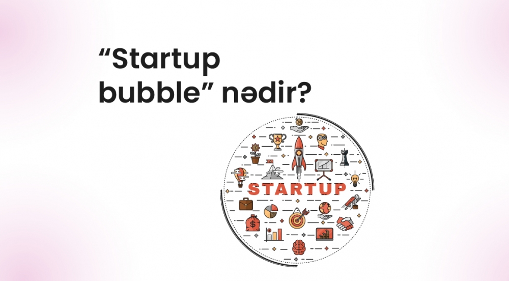 “Startup bubble” nədir?