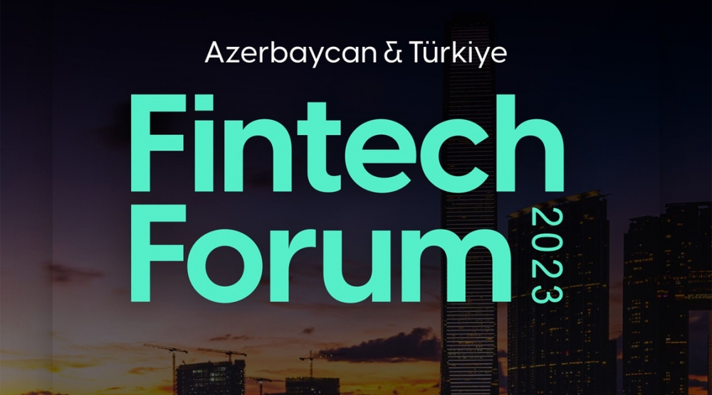 Azərbaycan&Türkiye Fintech Forum 2023 tədbiri Bakıda keçiriləcək