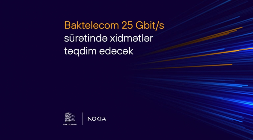 “Baktelecom” və “Nokia” Bakıda 10 Gbit/s və daha yüksək sürətdə xidmətlər təqdim edəcək