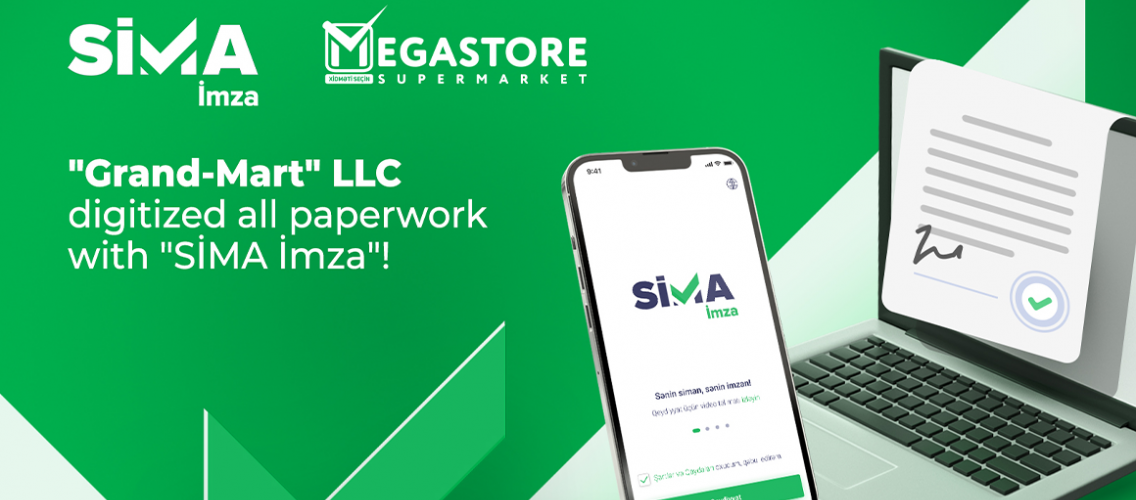 "Grand-Mart" LLC digitized all paperwork with "SİMA İmza"