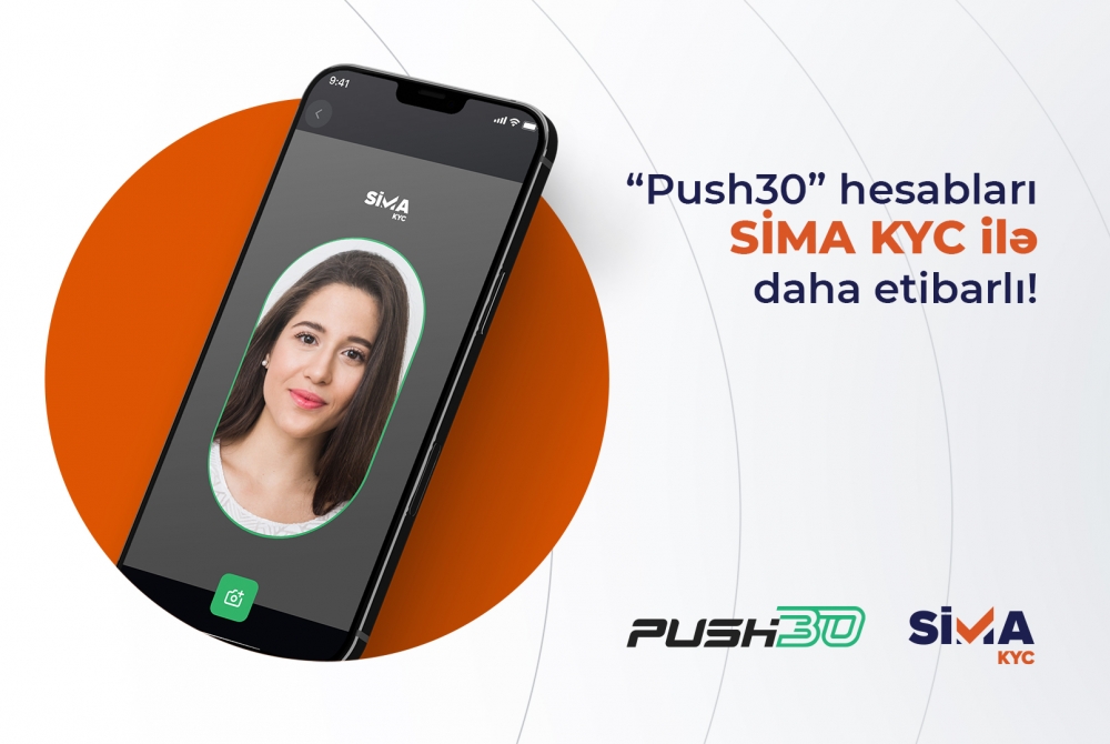 “Push30” hesabları SİMA KYC ilə daha etibarlı!