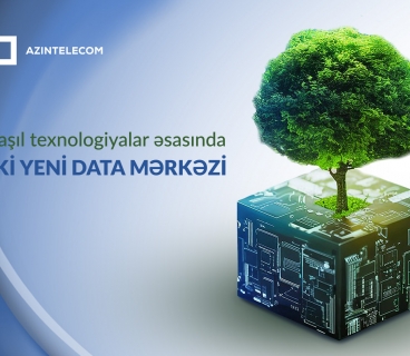 Two new data centers based on green technologies will be built in Azerbaijan