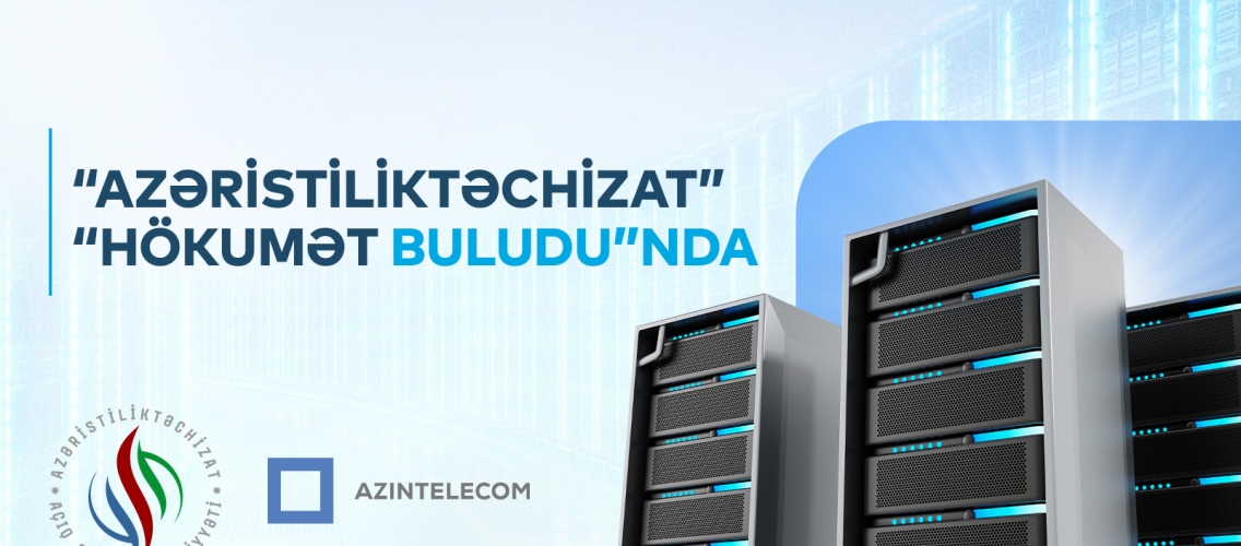 “Azəristiliktəchizat” İT sistemlərini “Hökumət buludu”na köçürüb