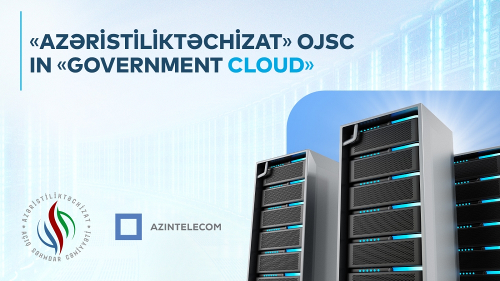 “Azeristiliktəchizat” OJSC Migrated to the "Government Cloud"