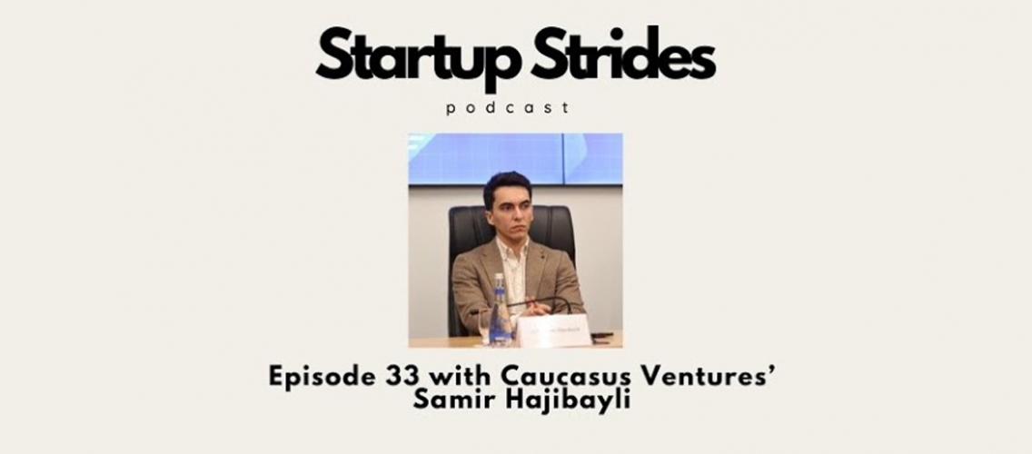 Talking VC and Startup Ecosystem in Azerbaijan with Caucasus Ventures' Samir Hajibayli