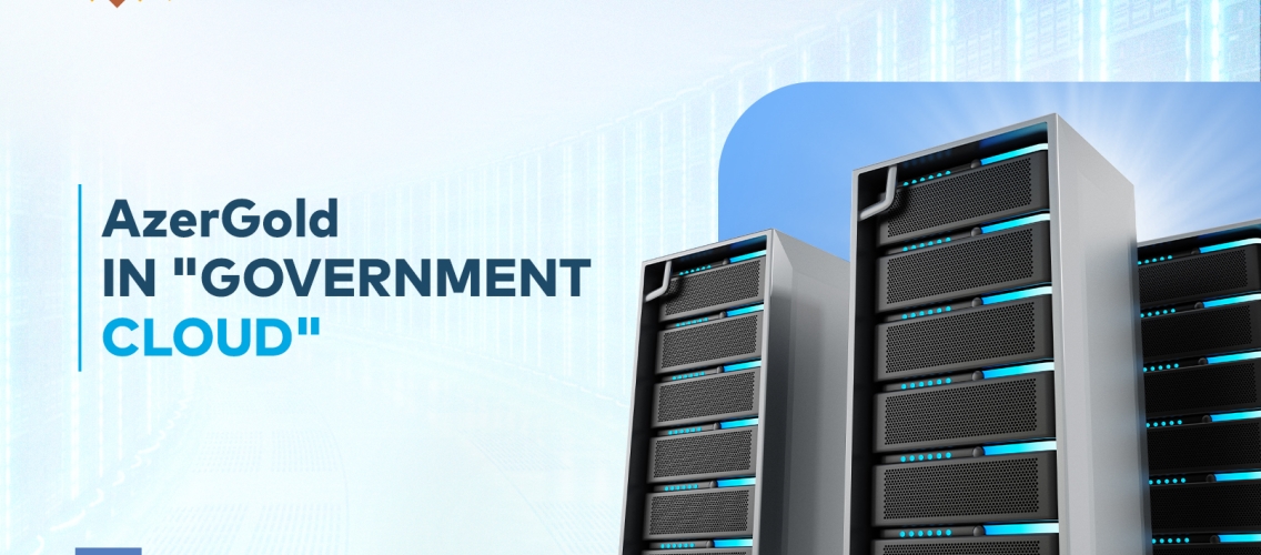 AzerGold migrated its IT systems to the "Government Cloud"