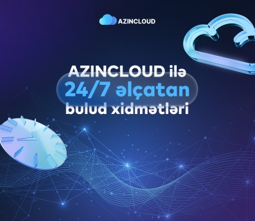 “AZINCLOUD” ilə bulud xidmətləri 24/7 əlçatandır