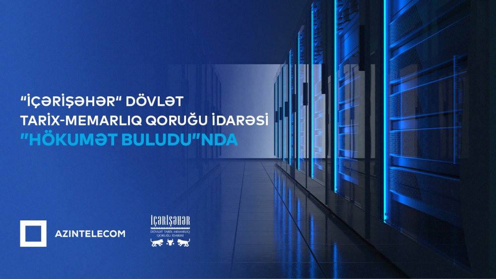 “İçərişəhər” Dövlət Tarix-Memarlıq Qoruğu İdarəsi qismən İT sistemlərini “Hökumət buludu”na köçürüb