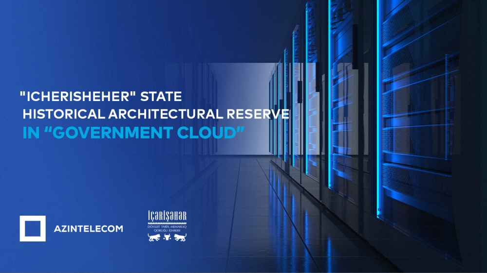 The “Icherisheher” State Historical-Architectural Reserve Administration has partially migrated its IT systems to the Government Cloud