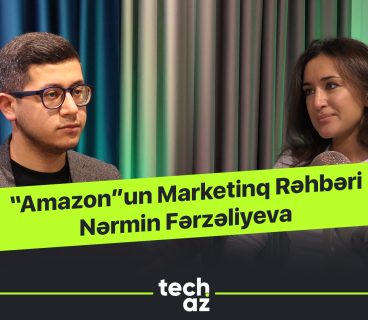 "Amazon"un Marketinq Rəhbəri Nərmin Fərzəliyeva | Techaz Podcast