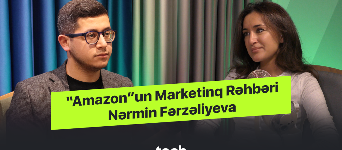 Amazon's Marketing Manager Narmin Farzaliyeva | Techaz Podcast