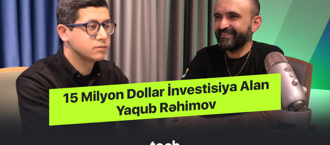 Startapı 15 Milyon Dollar İnvestisiya Alan Yaqub Rəhimov | Techaz Podcast