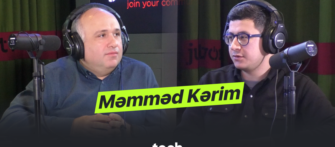 Məmməd Kərim: "Time to build — qurmaq zamanıdır" | Techaz Podcast