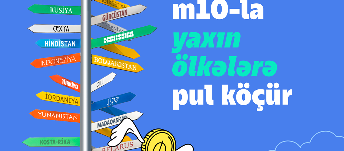 m10 ilə 140-dan çox ölkəyə anında beynəlxalq pul köçürmələri – sürətli, birbaşa, komissiyasız