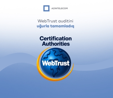 AzInTelecom-un rəqəmsal imza infrastrukturu beynəlxalq “WebTrust for CA” auditindən uğurla keçib